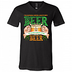 I'm Gonna Need Another Beer, Black, V-Neck T-Shirt I'm Gonna Need Another Beer, Black, V-Neck T-Shirt