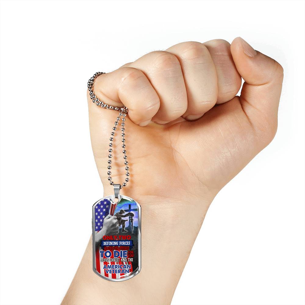 Only Two Defining Forces Have Ever Offered Die For You Jesus Christ American Veteran Dog Tag Pendant Necklace - Dog Tag (Silver)