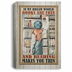 In My Dream World Books Are Free And Reading Makes You Thin Wrapped Framed Canvas Prints - Unframed Poster, White, 0.75'' Framed Canvas In My Dream World Books Are Free And Reading Makes You Thin Wrapped Framed Canvas Prints - Unframed Poster, White, 0.75'' Framed Canvas