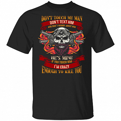 Don't Touch My Man Don't Text Him He's Mine Shirt - Couple Matching Shirt, Black, Unisex T-Shirt