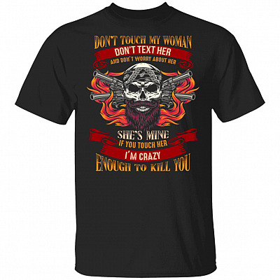 Don't Touch My Woman Don't Text Her She's Mine Shirt - Couple Matching Shirt, Black, Unisex T-Shirt