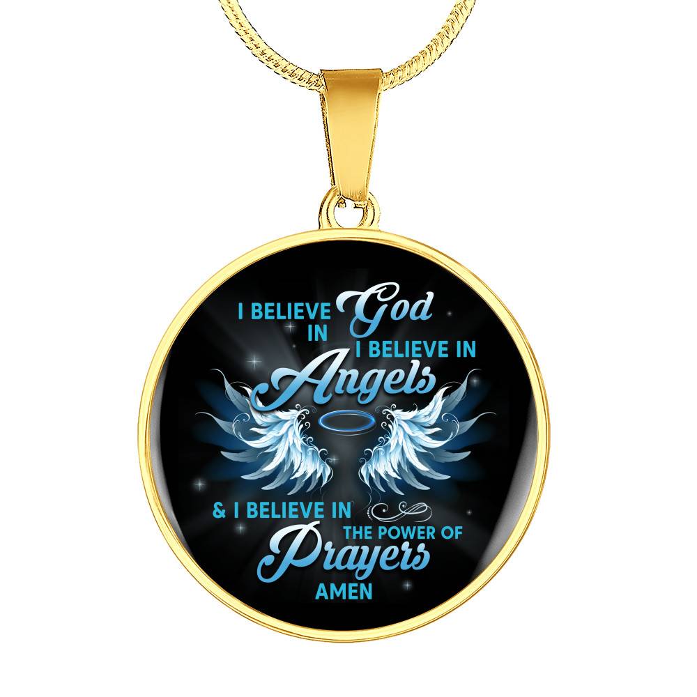 I Believe In God I Believe In Angels And I Believe In The Power Of Prayers Circle Pendant Necklace - Circle Luxury Necklace (Gold Plated)