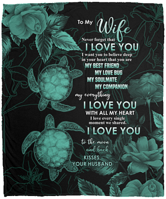 Turtles To My Wife Never Forget That I Love You Kisses Your Husband Fleece Blanket - Mink Blanket - Woven Blanket, White, Cozy Plush Fleece Blanket - 50x60