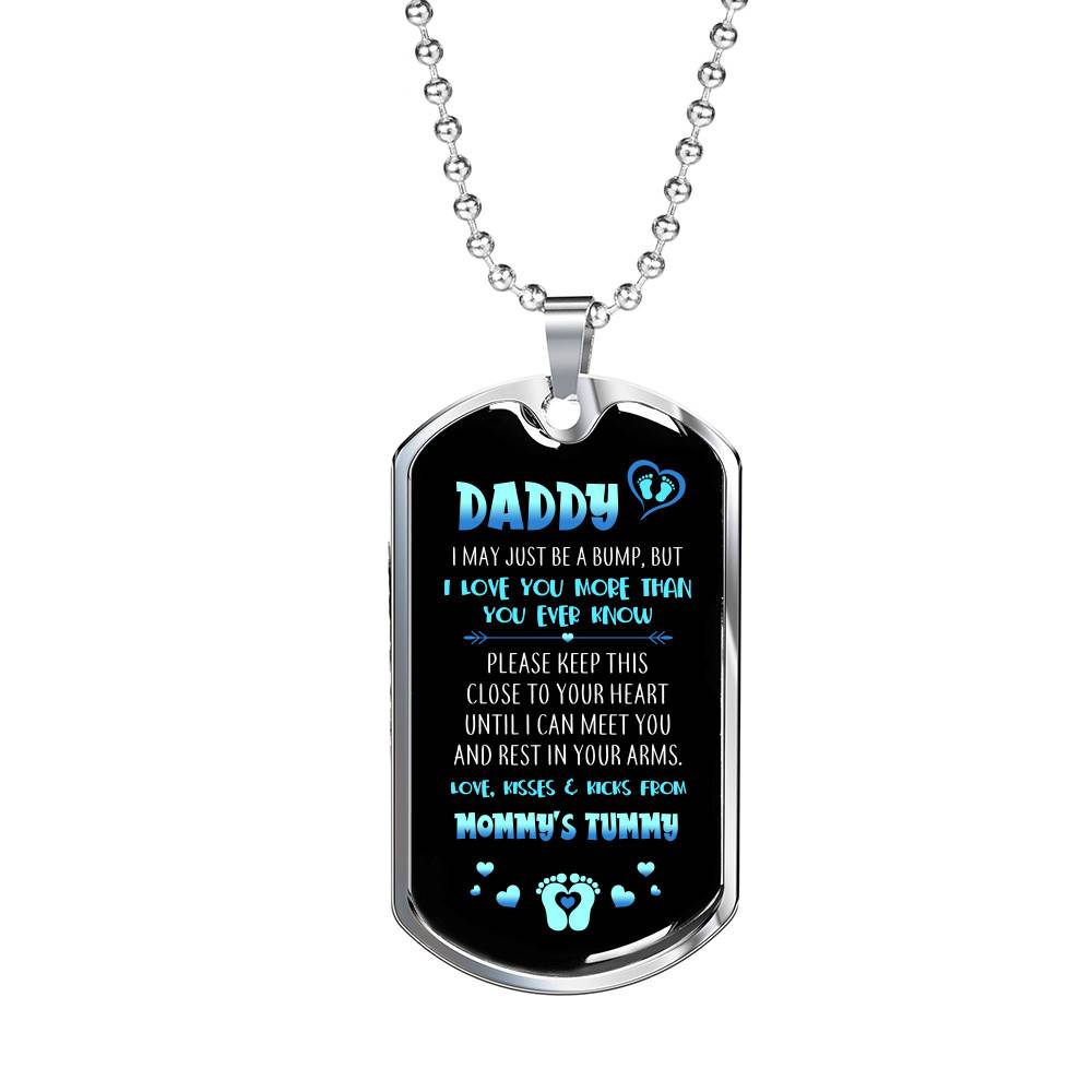 Daddy I May Just Be A Bump But I Love You More Than You Ever Know Love From Mommy's Tummy Dog Tag Necklace - Dog Tag (Silver)