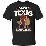 I Support Texas Neanderthal - Funny Joe Biden Texas T-Shirt, Black, Unisex T-Shirt