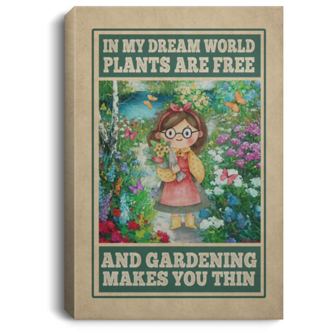 In My Dream World Plants Are Free And Gardening Makes You Thin Framed Canvas - Unframed Poster, White, 0.75'' Framed Canvas