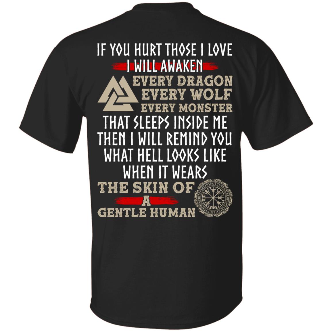 If You Hurt Those I Love I Will Awaken Every Dragon Every Wolf Every Monster Funny Viking Print On Back T-Shirt Only, Black, Unisex T-Shirt