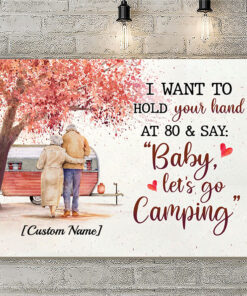 Alternative view of Personalized I Want To Hold Your Hand At 80 and Say Baby Let's Go Camping Framed Canvas - Unframed Poster