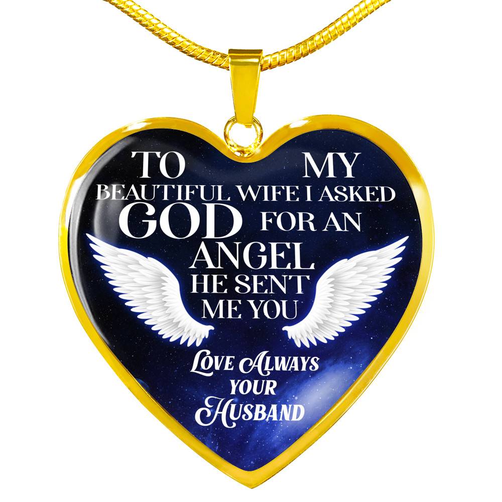 To My Beautiful Wife I Asked God For An Angel He Sent Me You Heart Pendant Necklace - Heart Luxury Necklace (Gold Plated) To My Beautiful Wife I Asked God For An Angel He Sent Me You Heart Pendant Necklace - Heart Luxury Necklace (Gold Plated)