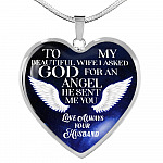 To My Beautiful Wife I Asked God For An Angel He Sent Me You Heart Pendant Necklace - Heart Luxury Necklace (Silver) To My Beautiful Wife I Asked God For An Angel He Sent Me You Heart Pendant Necklace - Heart Luxury Necklace (Silver)