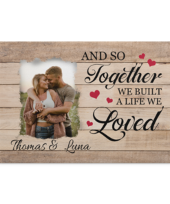 Personalized Photo and So Together We Built a Life We Loved Couple Wrapped Framed Canvas Prints - Unframed Poster, White, 0.75'' Framed Canvas