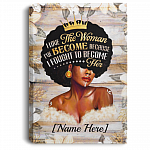 Personalized I Love The Woman I've Become Because I Fought To Become Her Framed Canvas - Unframed Poster, White, 0.75'' Framed Canvas