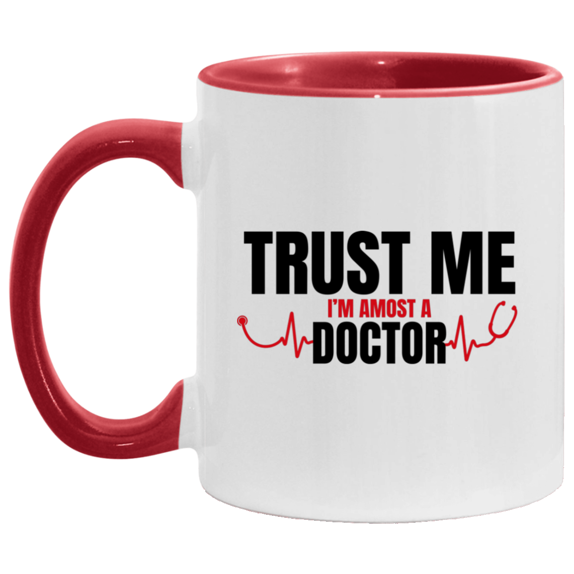 Trust Me I'm Almost A Doctor Accent Mug, White/Red, 11 oz. Accent Mug