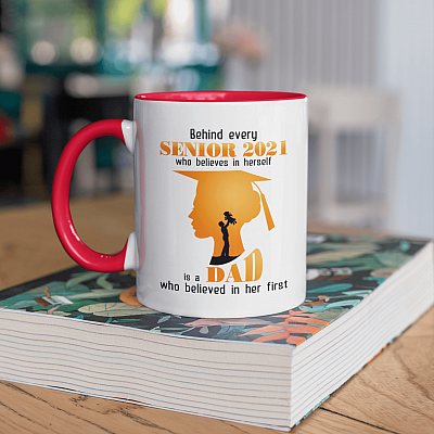 Alternative view of Behind Every Senior 2021 Who Believes in Herself Is a Dad Who Believed in Her First Daughter Accent Mug