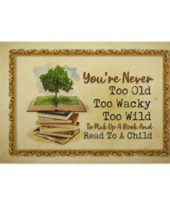 You're Never Too Old Too Wacky Too Wild To Pick Up A Book Child Canvas Poster - Reading Book Meme Wall Art, White, 0.75'' Framed Canvas