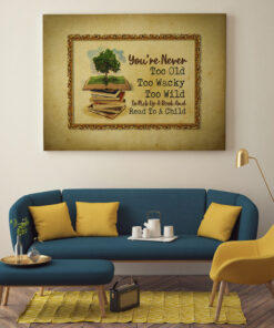 Alternative view of You're Never Too Old Too Wacky Too Wild To Pick Up A Book Child Canvas Poster - Reading Book Meme Wall Art