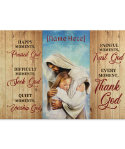 Personalized Jesus Hugs Happy Moments Praise God Difficult Moments Seek God Framed Canvas - Unframed Poster, White, 0.75'' Framed Canvas