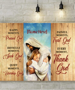 Alternative view of Personalized Jesus Hugs Happy Moments Praise God Difficult Moments Seek God Framed Canvas - Unframed Poster