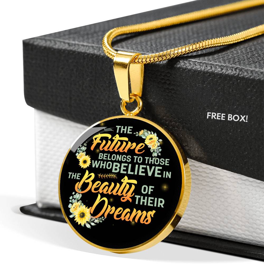 The Future Belongs To Those Who Believe In The Beauty Of Their Dreams Sunflower Circle Pendant Necklace - Circle Luxury Necklace (Gold Plated)