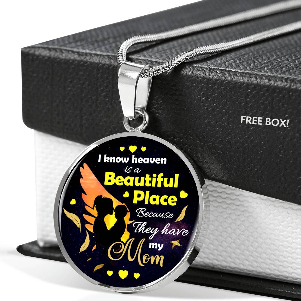 I Know Heaven Is a Beautiful Place Because They Have My Mom Sympathy Gifts Circle Pendant Necklace - Circle Luxury Necklace (Silver)