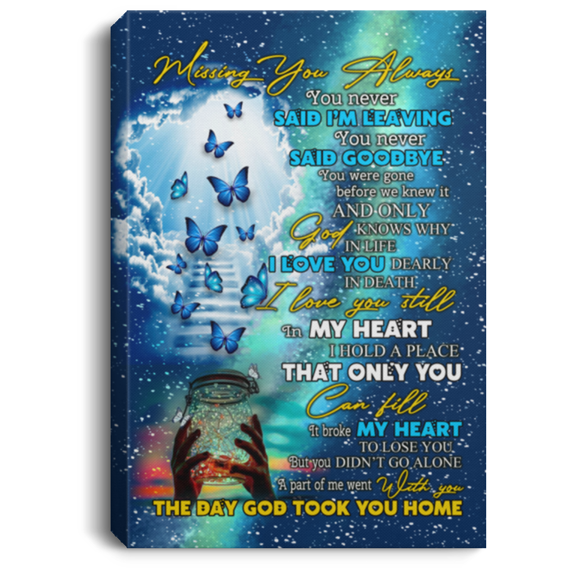 Missing You Always The Day God Took You Home Framed Canvas - Unframed Poster, White, 0.75'' Framed Canvas