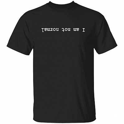 Not Normal Shirt, Black, Unisex T-Shirt