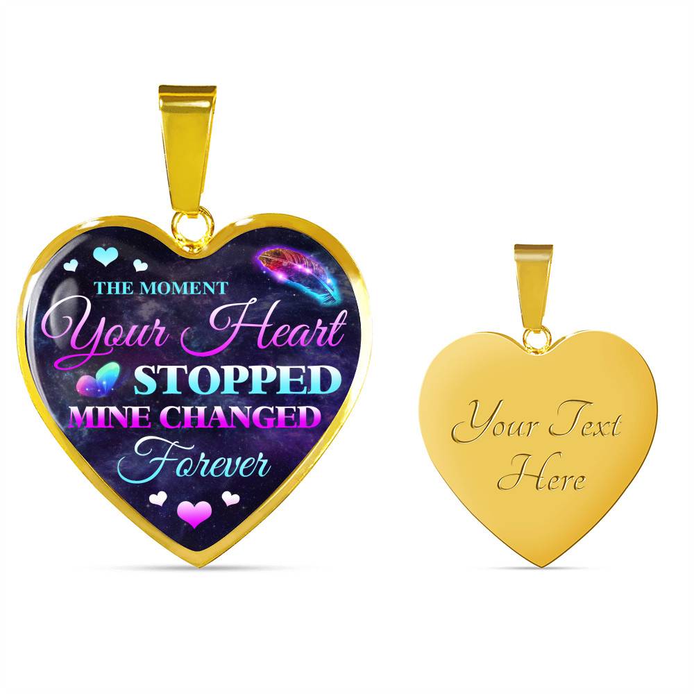 The Moment Your Heart Stopped Mine Changed Forever in Loving Memory Gift Heart Pendant Necklace - Heart Luxury Necklace (Gold Plated)