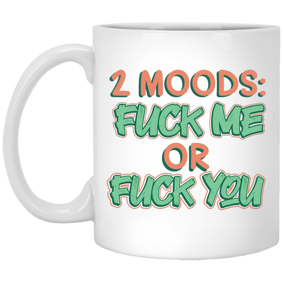 2 Moods Fuck Me Or Fuck, White, 11 oz. White Mug