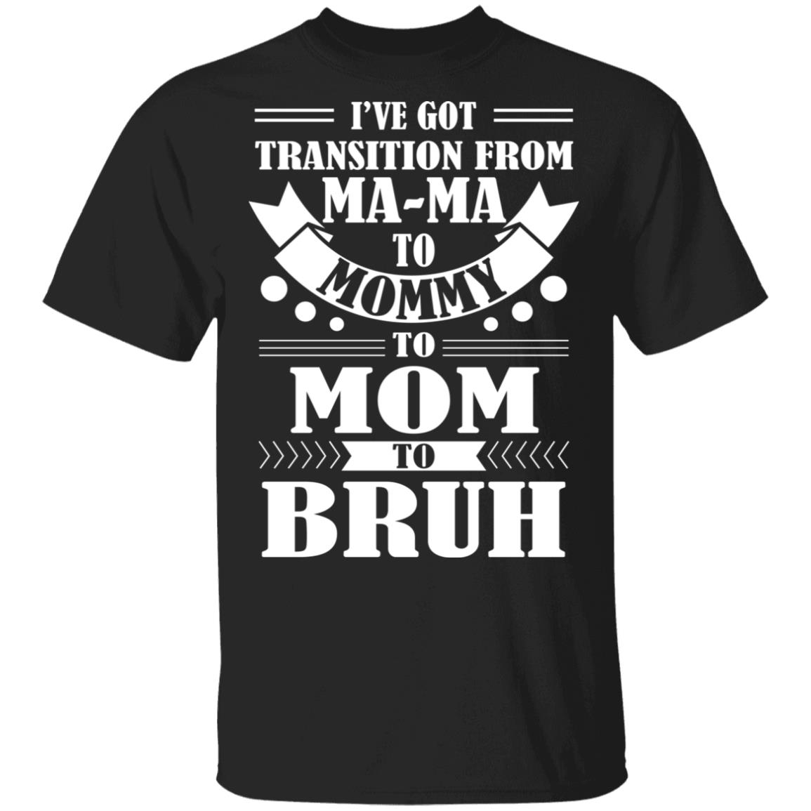 I've Got Transition Ma Ma, Black, Unisex T-Shirt
