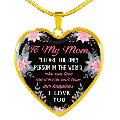 To My Mom You Are the Only Person in The World Mothers Day Gift Heart Pendant Necklace - Heart Luxury Necklace (Gold Plated)
