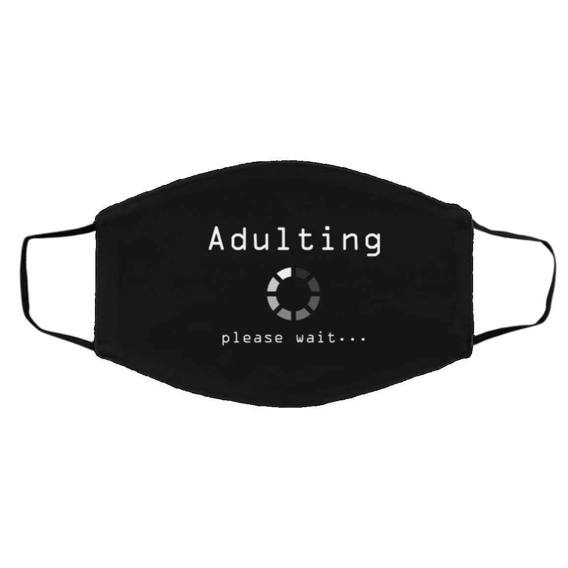18th Birthday Adulting Loading Please Wait Funny Sarcastic Washable Reusable Custom Printed Cloth Face Mask Cover, Black, Cloth Face Cover – Medium/Large