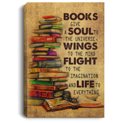 Books Give A Soul To The Universe Wings To The Mind Flight To The Imagination Framed Canvas - Unframed Poster - Love Book Home Decor, White, 0.75'' Framed Canvas