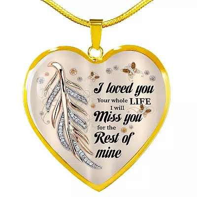 I Loved You Your Whole Life I Will Miss You For The Rest Of Mine Heart Pendant Necklace - Memorial Necklace - Heart Luxury Necklace (Gold Plated)
