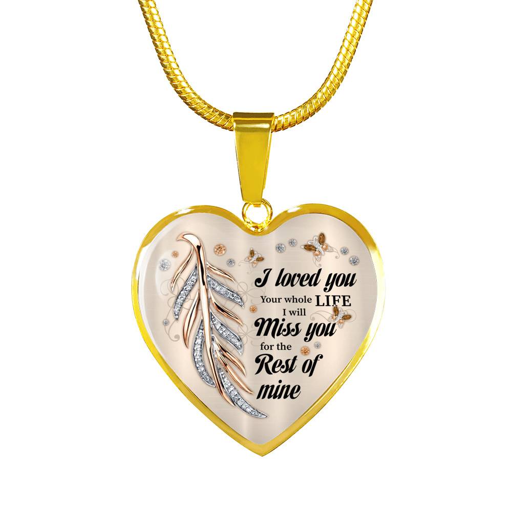 I Loved You Your Whole Life I Will Miss You For The Rest Of Mine Heart Pendant Necklace - Memorial Necklace - Heart Luxury Necklace (Gold Plated)