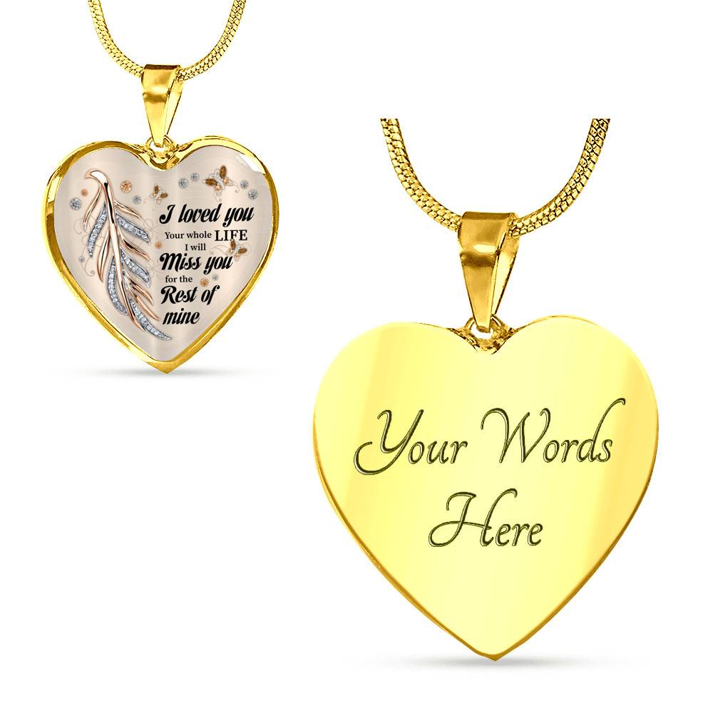 I Loved You Your Whole Life I Will Miss You For The Rest Of Mine Heart Pendant Necklace - Memorial Necklace - Heart Luxury Necklace (Gold Plated)
