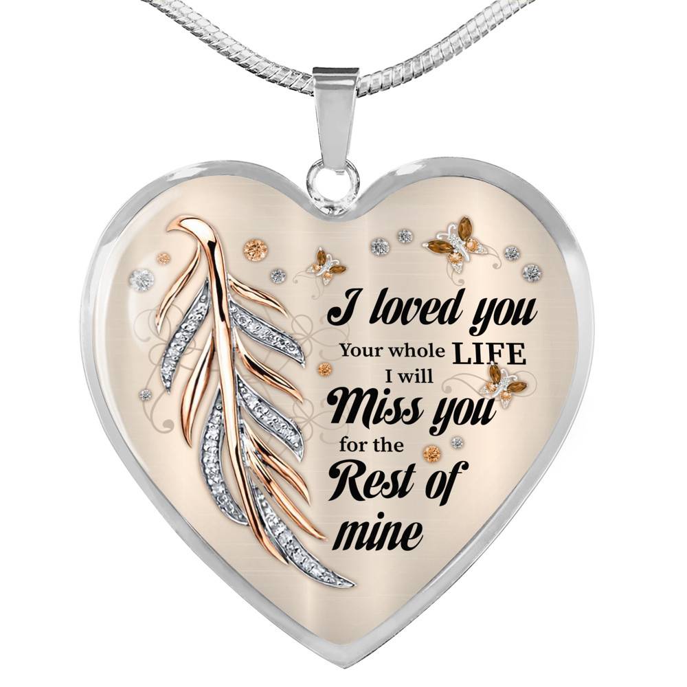 I Loved You Your Whole Life I Will Miss You For The Rest Of Mine Heart Pendant Necklace - Memorial Necklace - Heart Luxury Necklace (Silver)