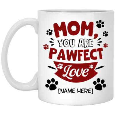 Personalized You Are Pawfect Dog Mom Mother's Day Gift Coffee Mug - Beer Stein - Water Bottle, White, 11 oz. White Mug