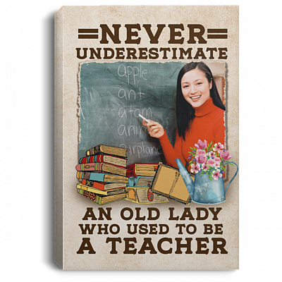 Personalized Photo Never Underestimate An Old Lady Who Used To Be A Teacher Framed Canvas Prints - Unframed Poster, White, 0.75'' Framed Canvas