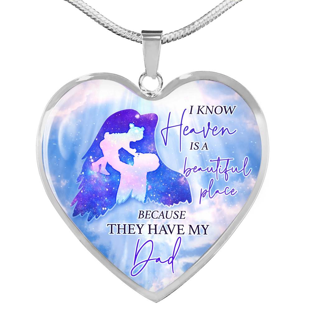 I Know Heaven Is A Beautiful Place Because They Have My Dad Heart Pendant Necklace - Heart Luxury Necklace (Silver)