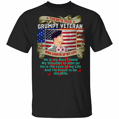 Personalized Custom Photo There's This Grumpy Veteran Who Lights Up My Life Proud To Be His Wife T-shirt, Black, Unisex T-Shirt