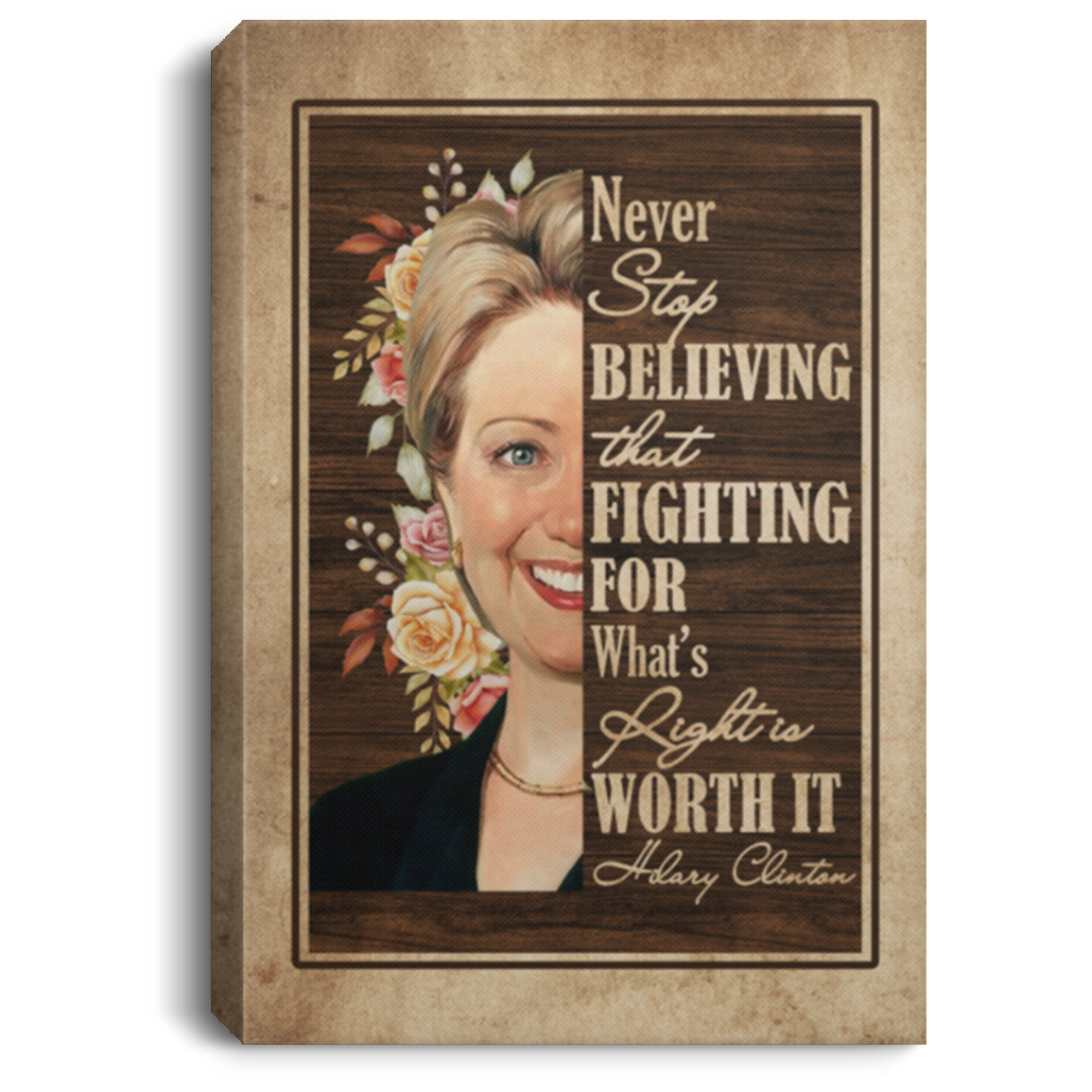 Hillary Clinton Never Stop Believing in Yourself - Feminist Motivational Framed Canvas Prints - Unframed Poster, White, 0.75'' Framed Canvas
