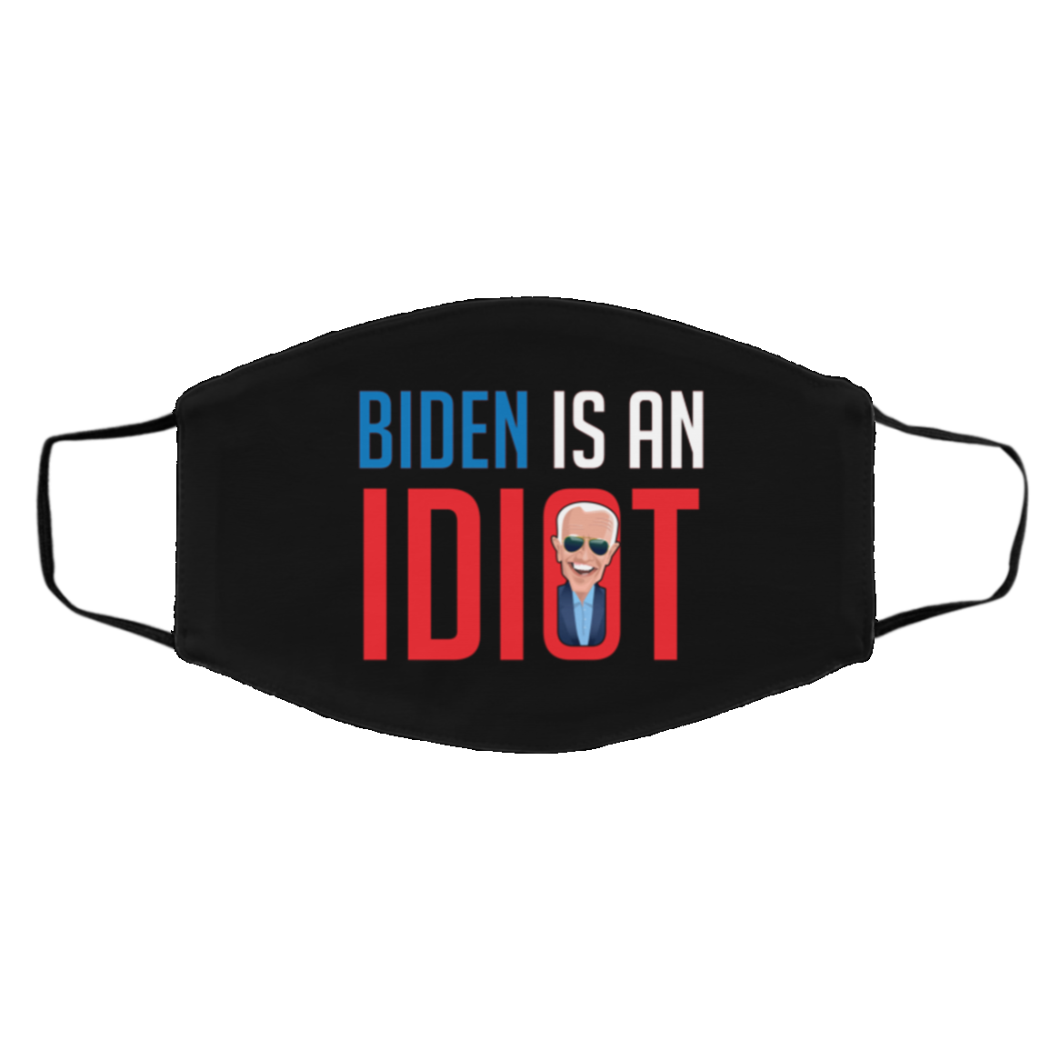Biden Is an Idiot Biden Is Not My President Washable Reusable Custom Printed Cloth Face Mask Cover, Black, Cloth Face Cover – Medium/Large