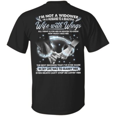 I'm Not A Widower I'm A Husband To A Beautiful Wife With Wings Wife In Heaven Print On Back Only T-shirt, Black, Unisex T-Shirt