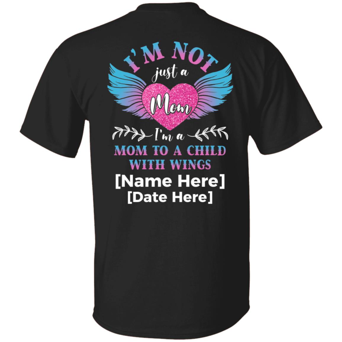Personalized I'm Not Just A Mom I'm A Mom To A Child With Wings Loss Child Memorial Print On Back Only T-shirt, Black, Unisex T-Shirt Personalized I'm Not Just A Mom I'm A Mom To A Child With Wings Loss Child Memorial Print On Back Only T-shirt, Black, Unisex T-Shirt