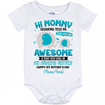 Personalized Hi Mommy Grandma Told Me That You Are Awesome Happy 1st Mother's Day Baby Onesie - Baby Infant Bodysuit, White, Baby Onesie - 12 Month