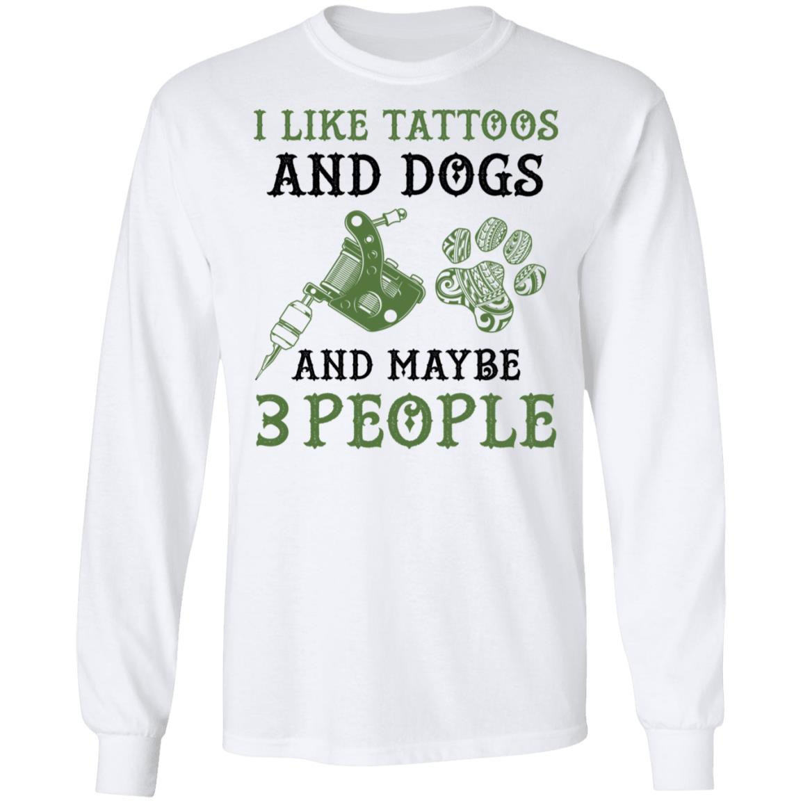 I Like Tattoos And Dogs, White, Long Sleeve