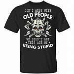 Don't Mess With Old People We Didn't Shirt, Black, Unisex T-Shirt Don't Mess With Old People We Didn't Shirt, Black, Unisex T-Shirt