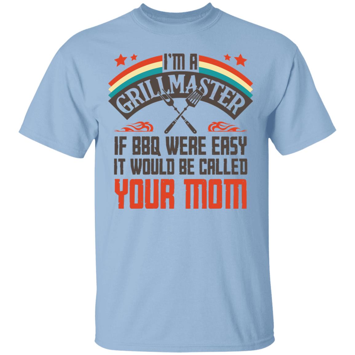 I'm A Grillmaster If BBQ Were, Light Blue, Unisex T-Shirt