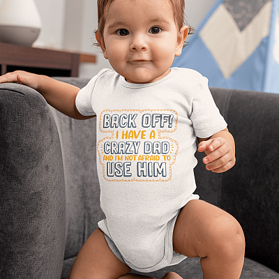 Alternative view of Back Off I Have A Crazy Dad And I'm Not To Afraid To Use Him Funny Baby Onesie - Baby Infant Bodysuit