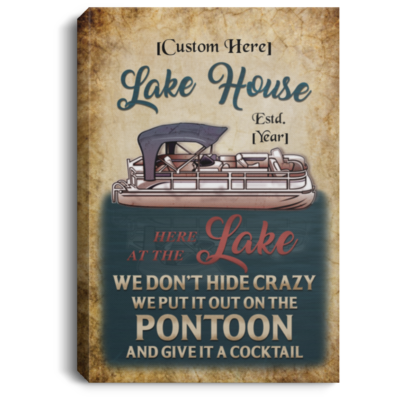 Personalized Lake House We Don't Hide Crazy We Put It Out On The Pontoon Framed Canvas Prints - Unframed Poster, White, 0.75'' Framed Canvas